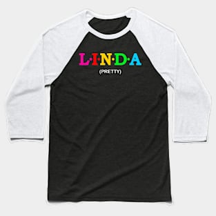 Linda - Pretty. Baseball T-Shirt